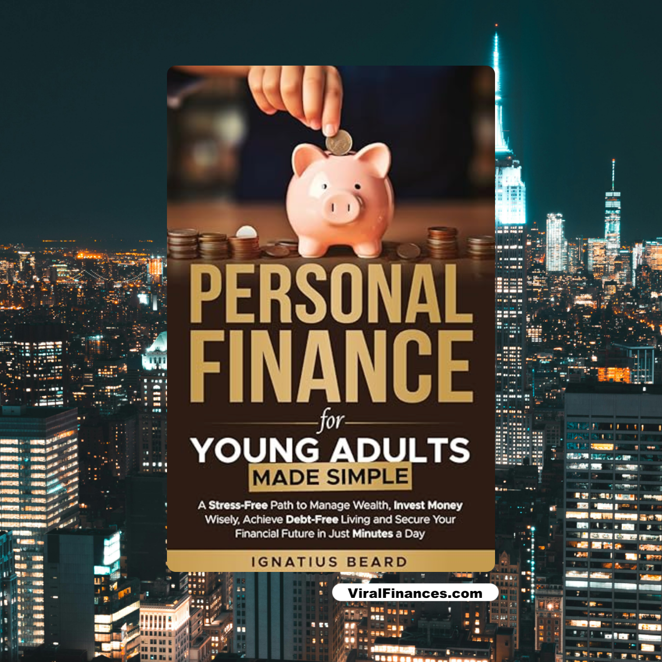 Personal Finance for Young Adults Made Simple: A Stress-Free Path to Manage Wealth